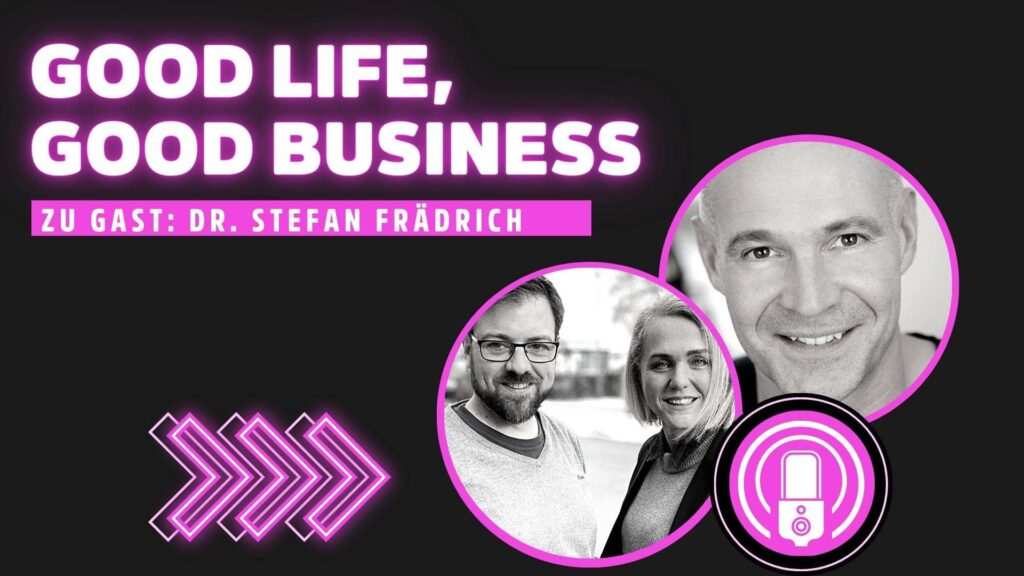 Podcast, Good Life, Good Business